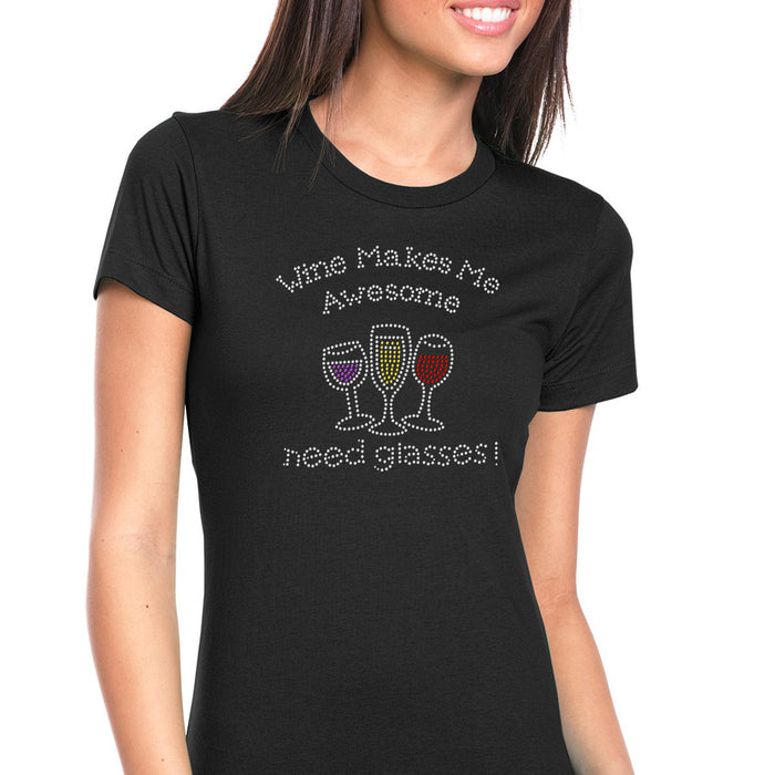 Rhinestone Bling Choose your Style Wine Makes Me Awesome Need Glassed Drinks