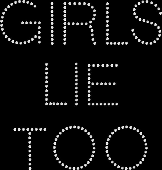 Rhinestone Bling Choose your Style Girls Lie Too Funny Humor Funny