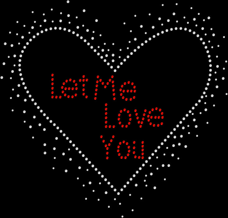 Rhinestone Bling Choose your Style Valentine Let Me Love You Heart Valentine's