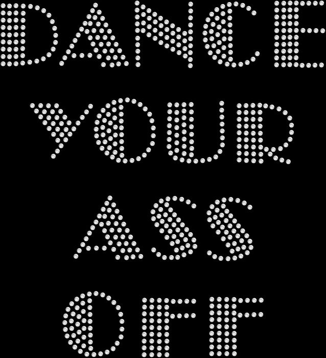 Rhinestone Bling Choose your Style Dance your Ass Off