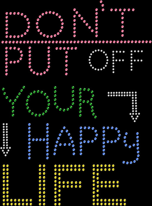 Rhinestone Bling Choose your Style Don't Put Off Your Happy Life Funny