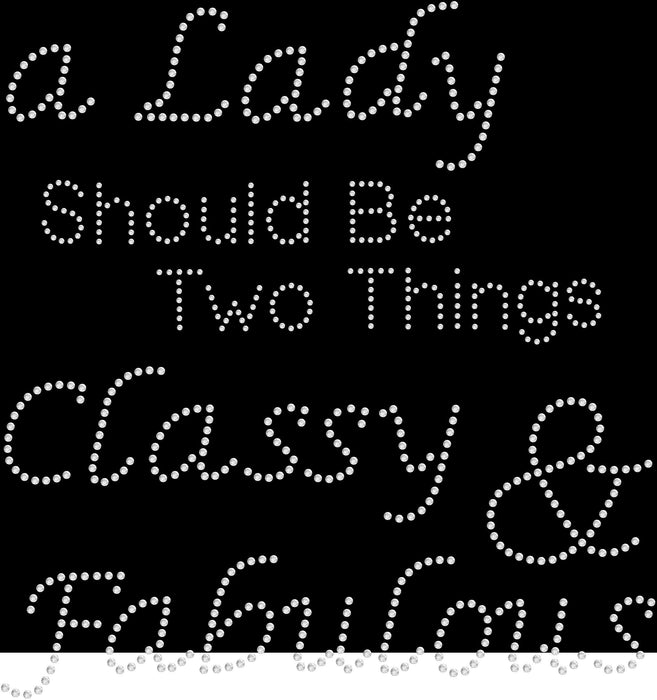 Rhinestone Bling Choose your Style Lady should be Classy Fabulous Divas