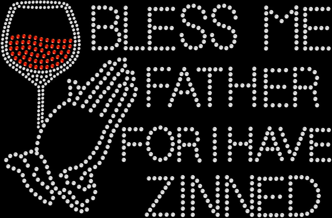 Rhinestone Bling Choose your Style Bless Me I Have Zinned Wine Drinks